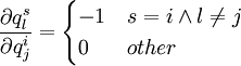 frac{partial q^s_l}{partial q^i_j}=egin{cases}-1 & s=i land l
e j \ 0 & otherend{cases}