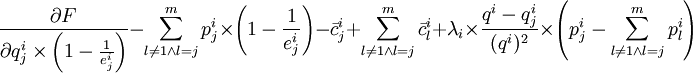 frac{partial F}{partial q^i_{j}	imesleft(1-frac{1}{e^i_j} 
ight)}-sum^{m}_{l
e 1land l=j} p^i_j	imesleft(1-frac{1}{e^i_j}
ight)-ar{c}^i_j+sum^{m}_{l
e 1land l=j} ar{c}^i_{l}+lambda_i	imesfrac{q^i-q^i_j}{(q^i)^2}	imesleft(p^i_j-sum^m_{l
e 1land l=j} p^i_{l}
ight)